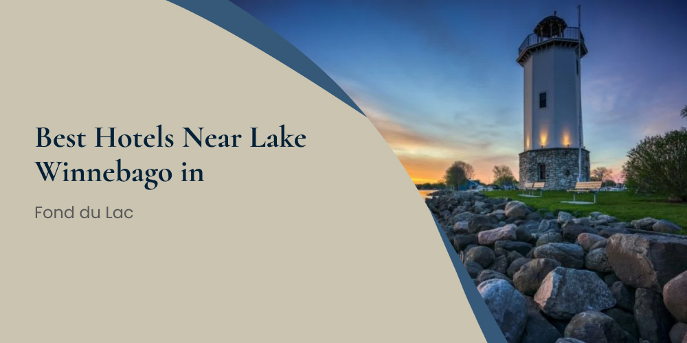 Best Hotels Near Lake Winnebago in Fond du Lac
