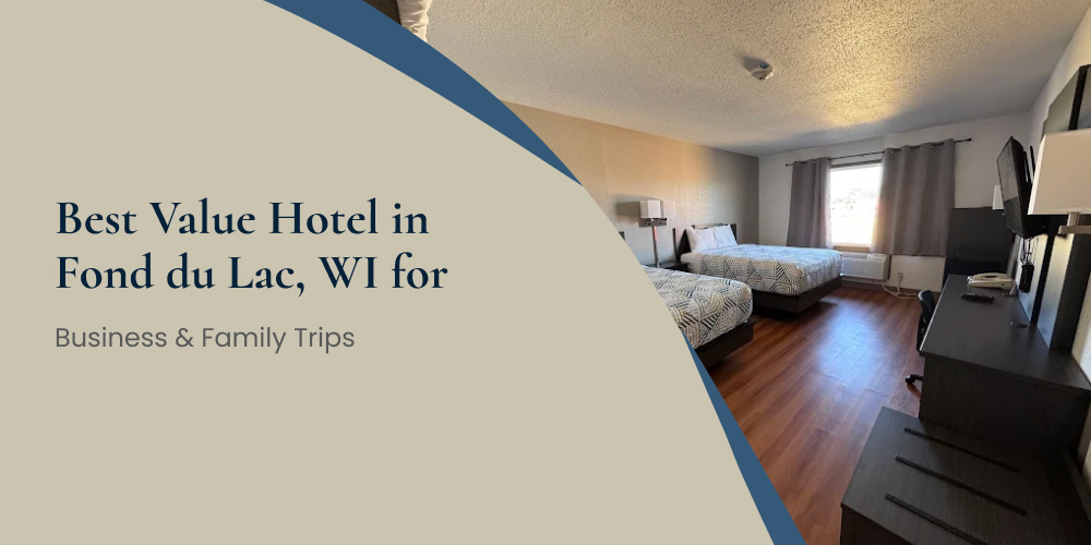 Best Value Hotel in Fond du Lac, WI for Business & Family Trips